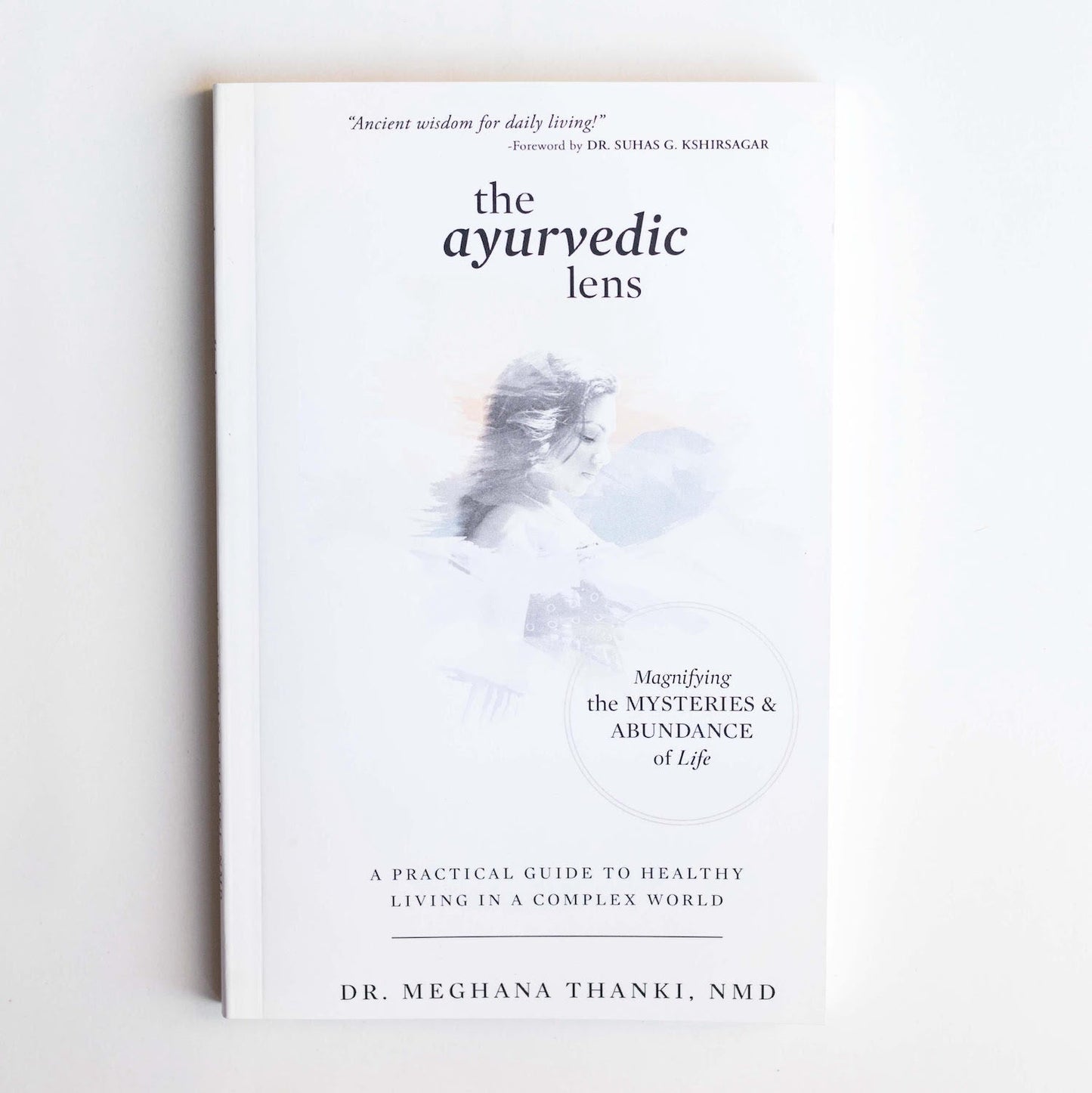The Ayurvedic Lens: Magnifying the Mysteries & Abundance of Life